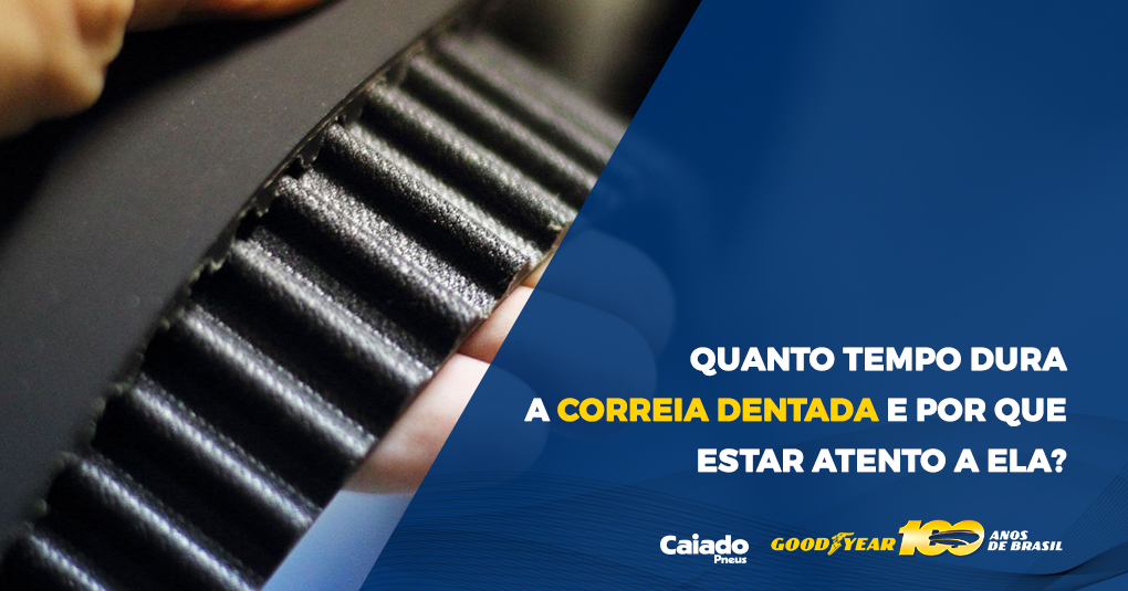 Quanto tempo dura a correia dentada e por que estar atento a ela?